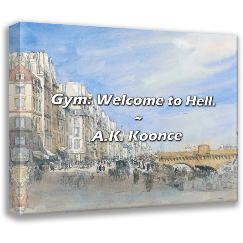 Citation artistique «Gym: Welcome to Hell». Par A.K. Toile tendue avec châssis Koonce, H 17 po x l 24 po