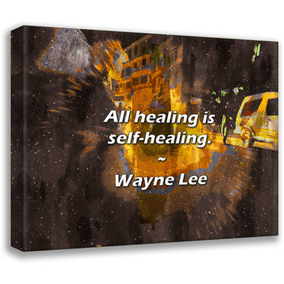Artsy Quote "All healing is self-healing." By Wayne Lee Gallery Wrapped Canvas