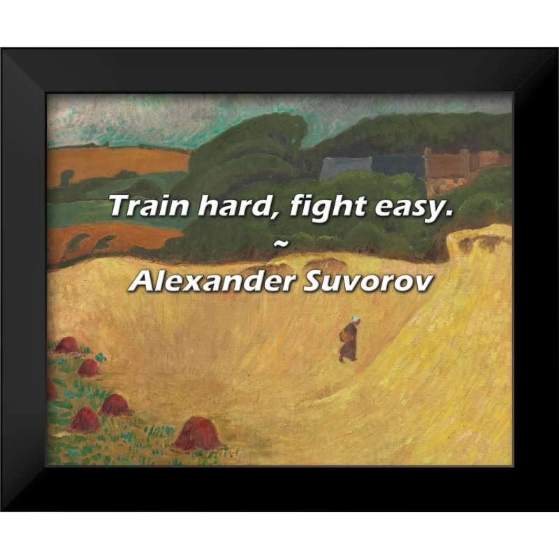 Alexander Suvorov Quote: Train hard, fight easy.