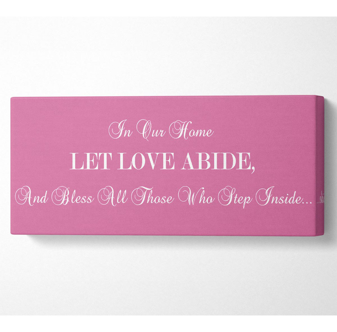 Liebe Zitat in unserem Haus Lassen Sie die Liebe abide rosa - Wrapped Canvas Art Prints