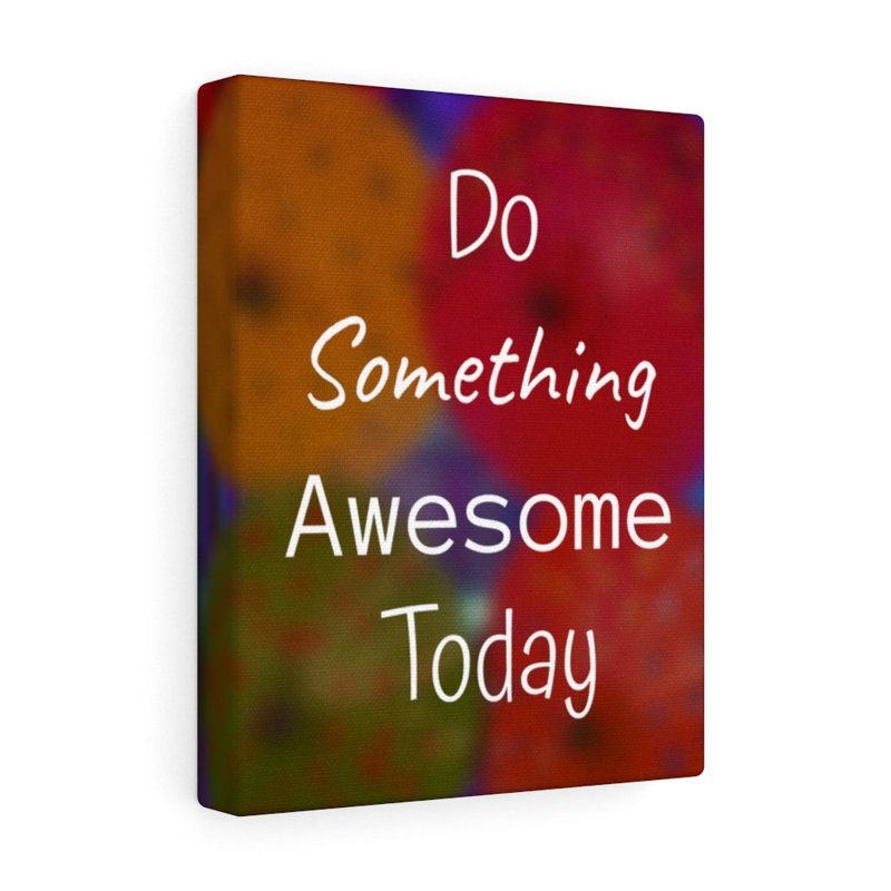 Do Something Awesome Today - Wrapped Canvas Print