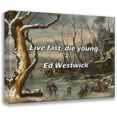 Artsy Quote "Live fast, die young." By Ed Westwick Gallery Wrapped Canvas