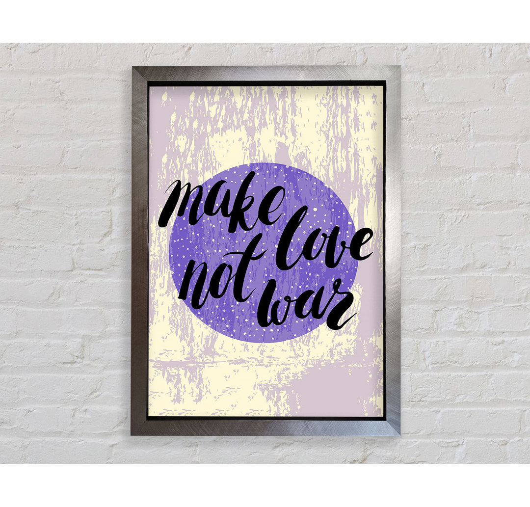 Make Love Not War Gerahmter Druck Wandkunst