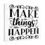 Make Things Happen - Wrapped Canvas Print