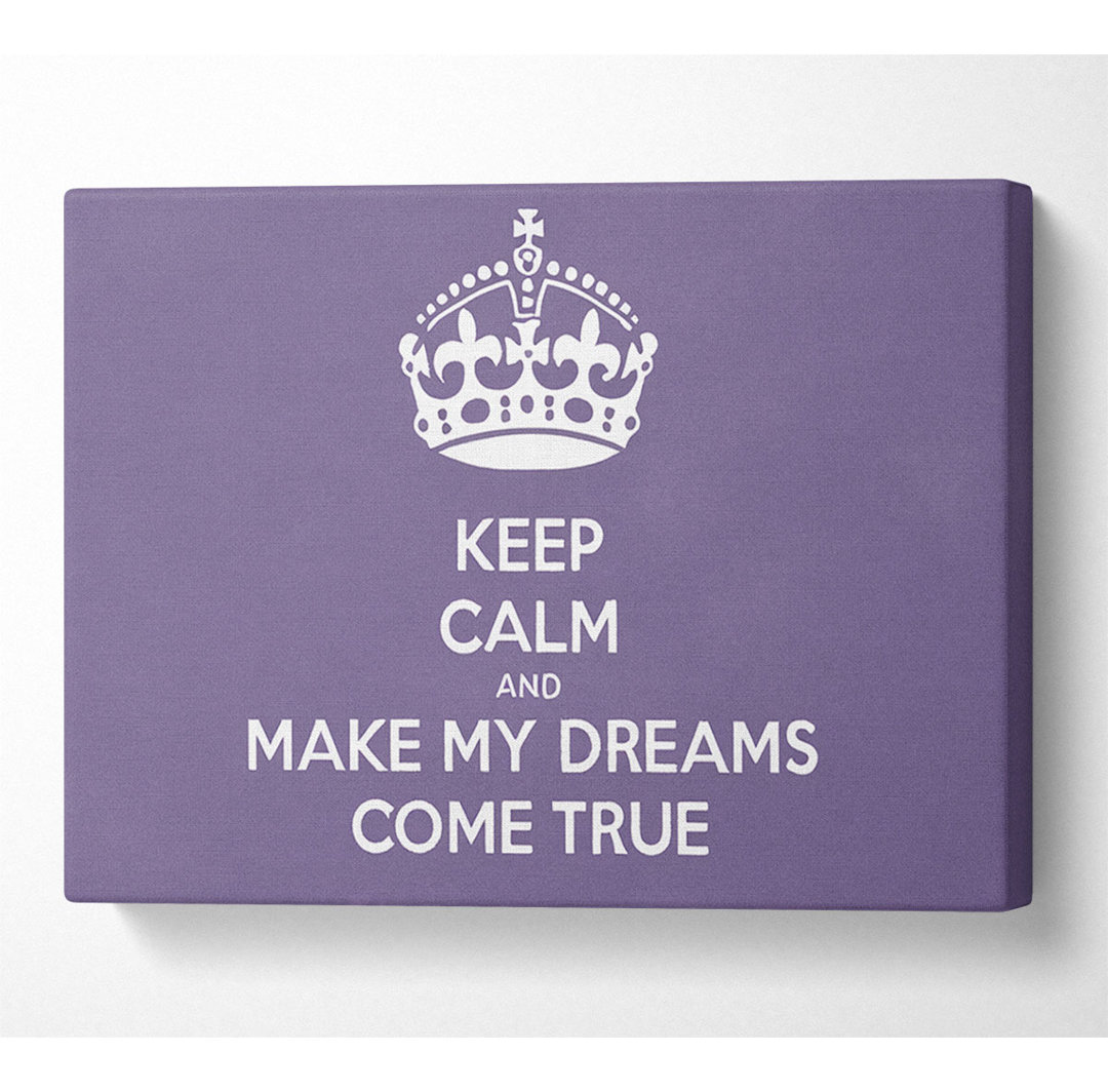 Keep Calm Make Your Dreams Come True Lilac - Leinwanddrucke auf Wrapped Canvas