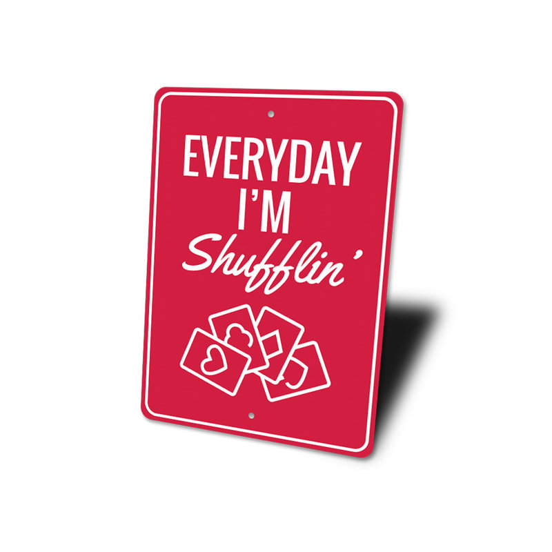 Enseigne «Everyday Im Shufflin» en aluminium, H 18 po x l 12 po x P 0,06 po