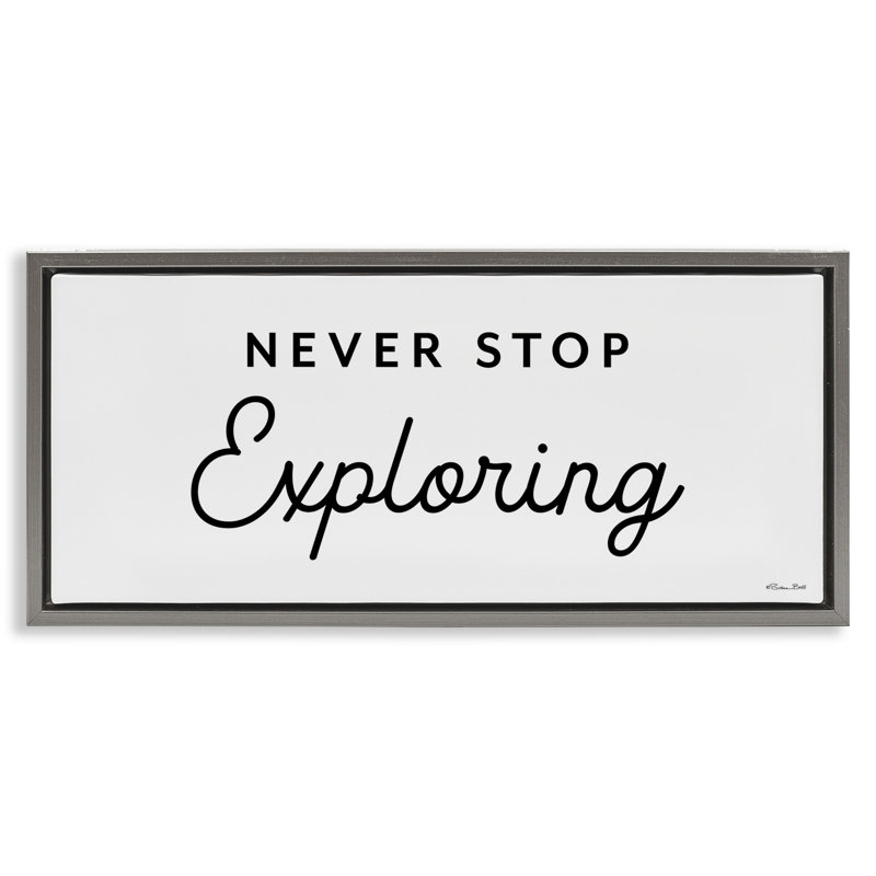 «Never Stop Exploration» par Susan Ball, H 11 po x l 25 po, Cadre flottant gris lustré