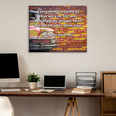 ArtsyQuotes Gallery Wrapped Canvas By Ashton Kutcher: "Everything around us that we call life was made up by people that are no smarter than you."