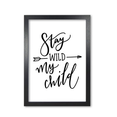 Stay Wild My Child - Print