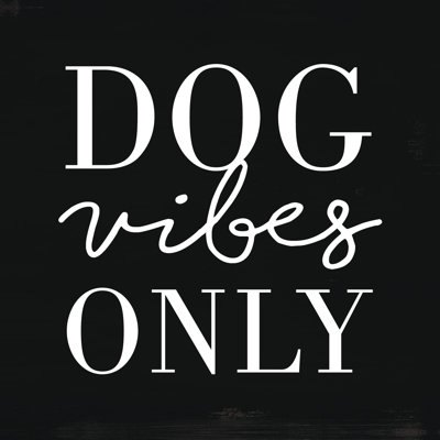 Dog Vibes Only - Wrapped Canvas Print