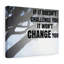 It Won't Change You - Wrapped Canvas Print-531439987