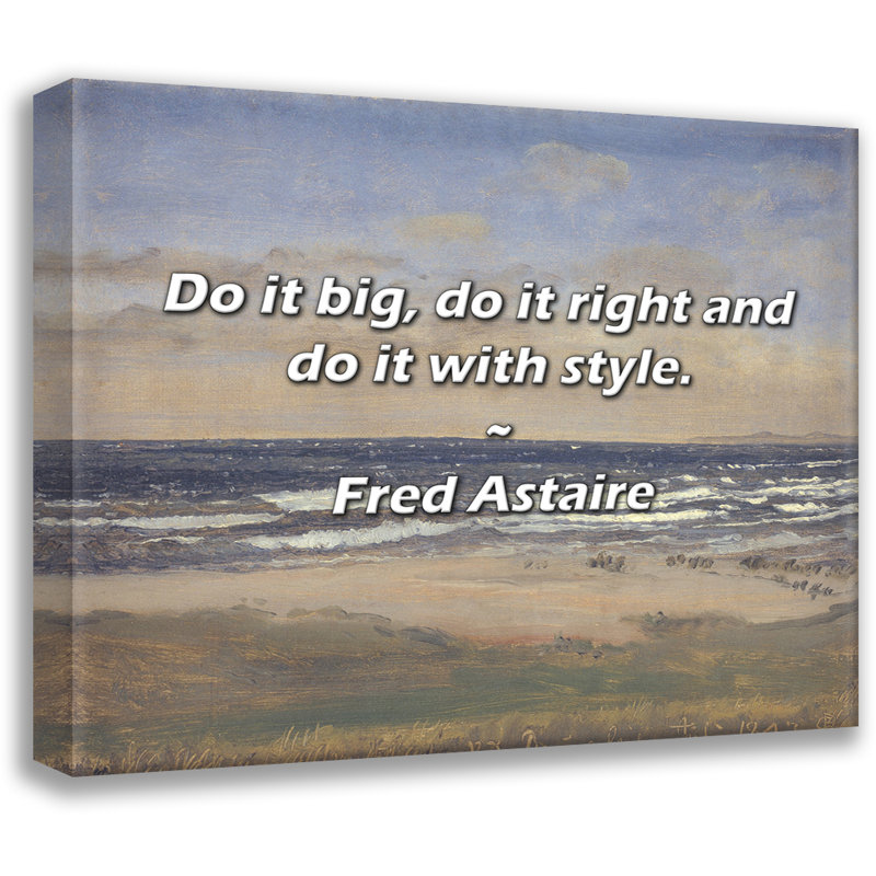 Artsy Quote "Do it big, do it right and do it with style." By Fred Astaire Gallery Wrapped Canvas, 17" H x 24" W
