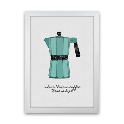 Where There Is Coffee by Orara - Print