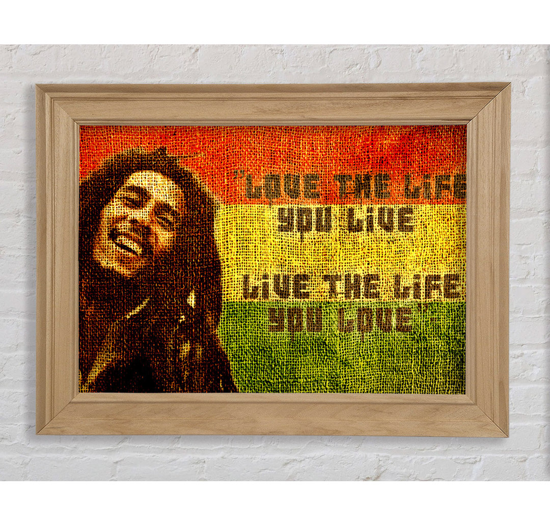 Musik Zitat Bob Marley Love The Life - Einzelbildrahmen Kunstdrucke