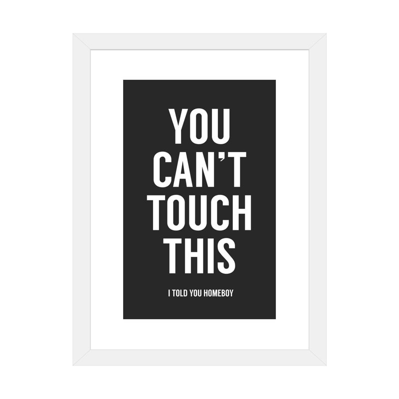 « You Can’t Touch this » par Balazs Solti-impression d’art textuel, Blanc, Papier encadré blanc, H 24 po x l 16 po x P 1 po