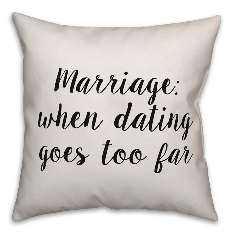Mariage: Coussin décoratif «When Dating Goes Too Far», 18 po x 18 po