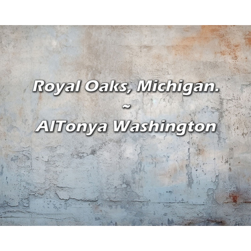 AlTonya Washington Citation: Royal Oaks, Michigan.