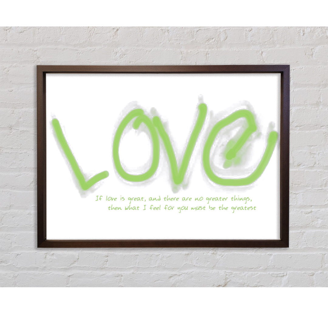 Love Quote If Love Is Great Lime Green Gerahmter Druck