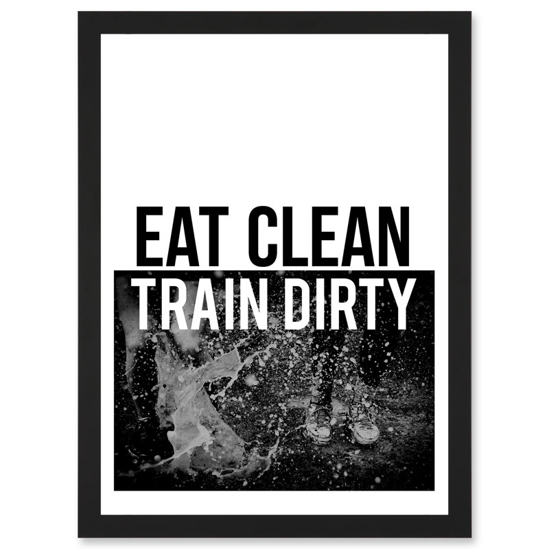 Eat Clean Train Dirty Motivationa - Single Picture Frame Print