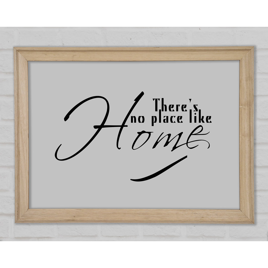 Home Zitat Theres No Place Like Home Grau Gerahmter Druck