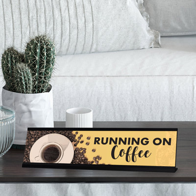 Running On Coffee Desk Sign