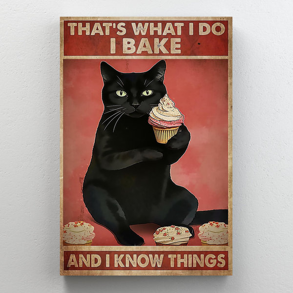 Trinx Black Cat I Bake And I Know Things On Canvas Print | Wayfair