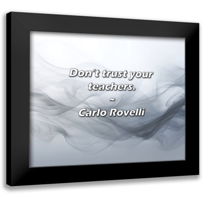 Carlo Rovelli Quote: Don’t trust your teachers.