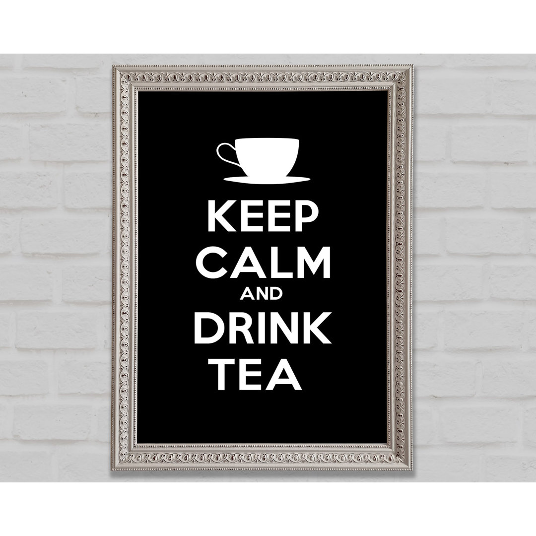 Küche Zitat Keep Calm Drink Tea - Einzelne Bilderrahmen Kunstdrucke