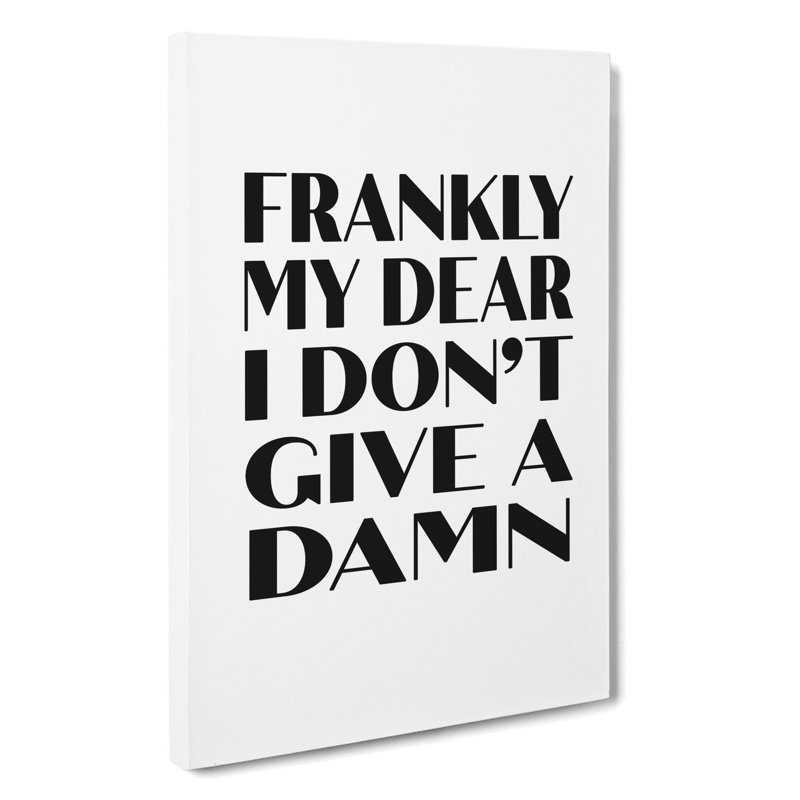 Frankly My Dear - Wrapped Canvas, 60cm H x 40cm W x 3cm D