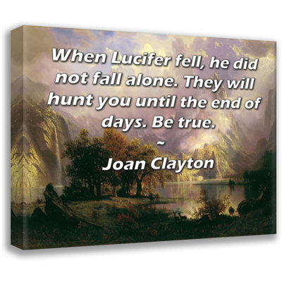 Toile tendue de la galerie ArtsyQuotes par Joan Clayton: «Lorsque Lucifer est tombé, il n'est pas tombé seul. Ils vous chasseront jusqu'à la fin des jours. Soyez vrai.