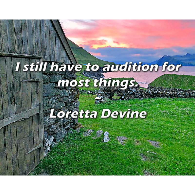 Citation artistique «Il me faut encore auditionner pour la plupart des choses». Toile tendue par Loretta Devine Gallery