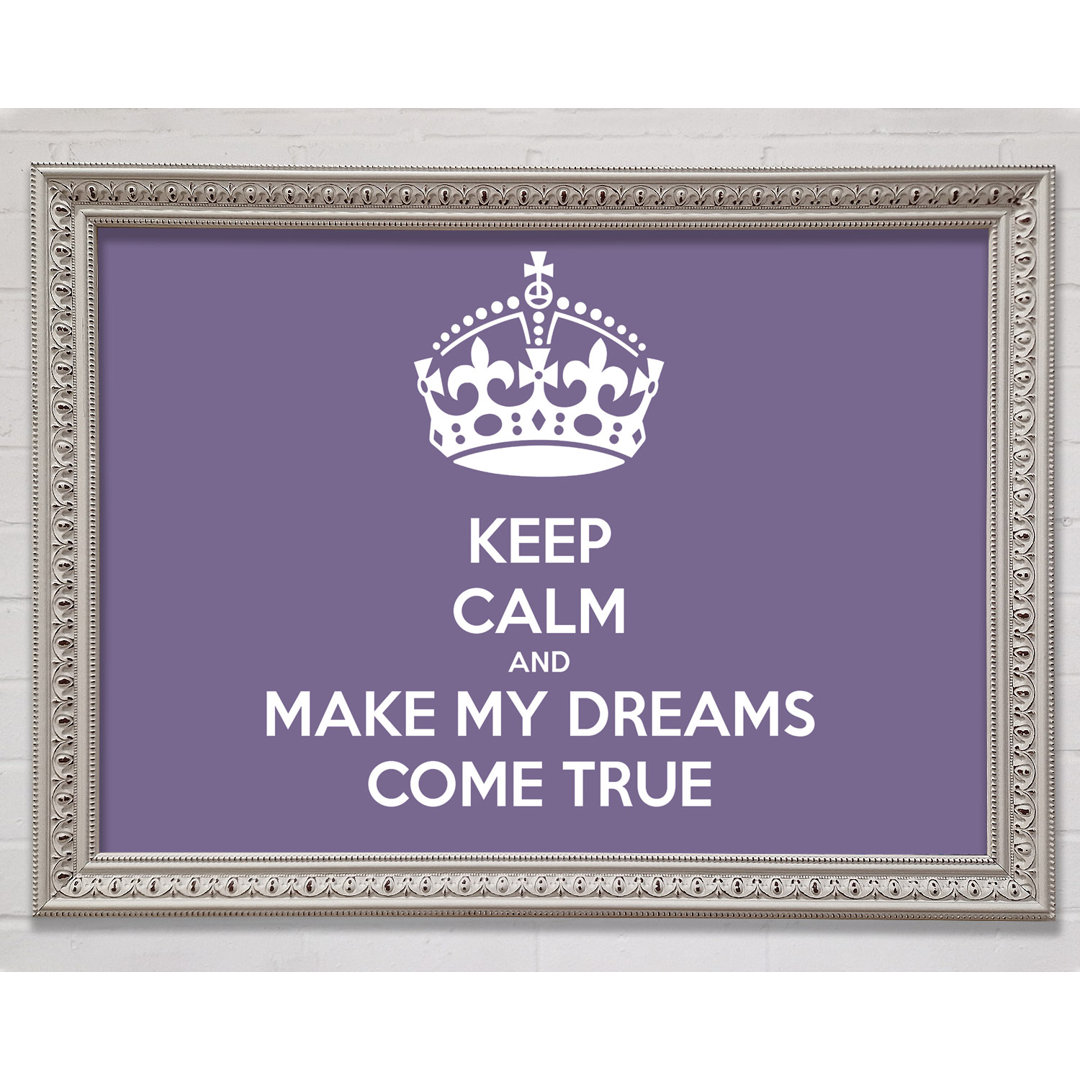 Keep Calm Make Your Dreams Come True Lilac - Druck