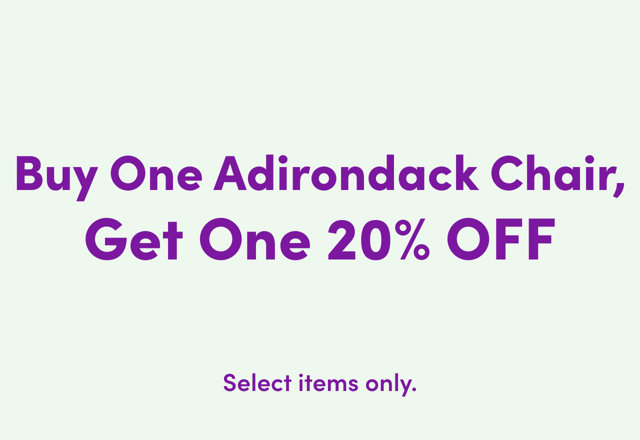 Buy an Adirondack Chair, Get One 20% OFF