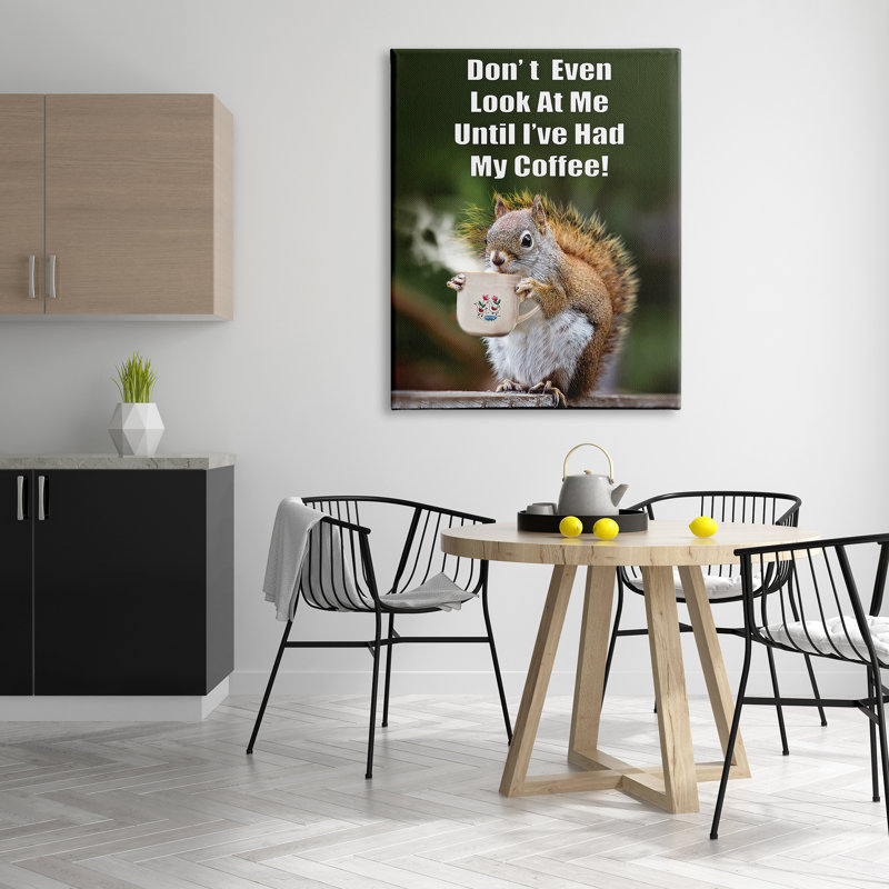 Trinx Funny Squirrel Coffee Phrase Canvas Wall Art Design By Karen Burke, L 36 po x H 48 po