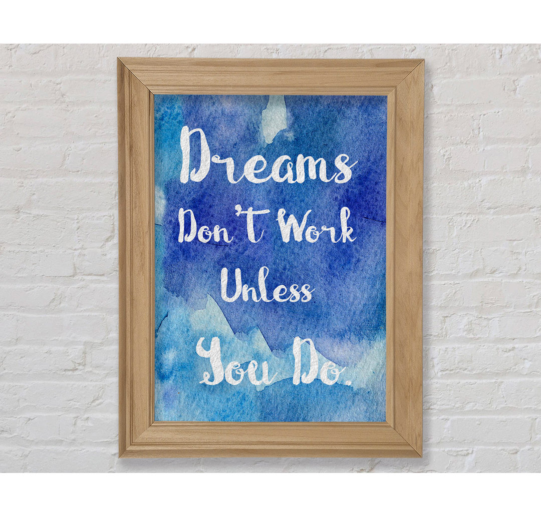 Dreams Don't Work Unless - Einzelne Bilderrahmen Kunstdrucke