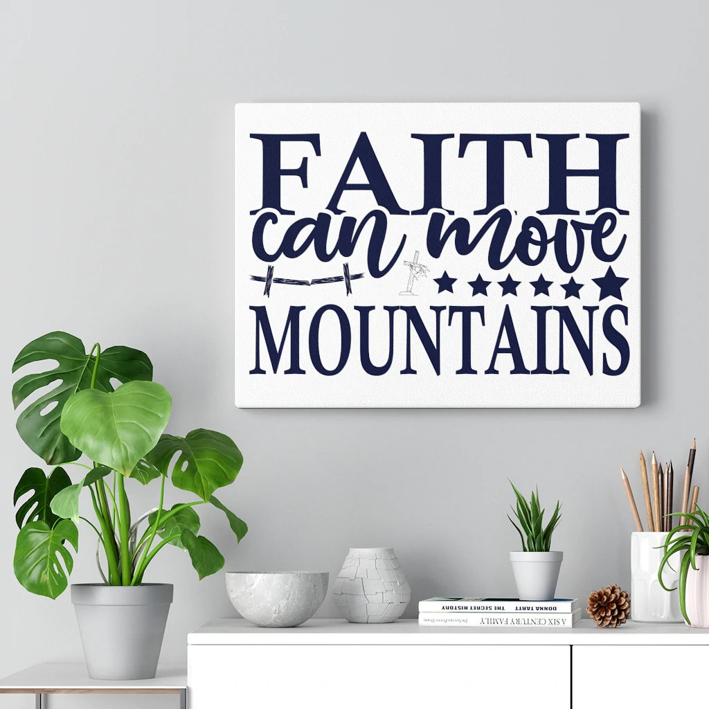 Faith Can Move Mountains - Wrapped Canvas Typography