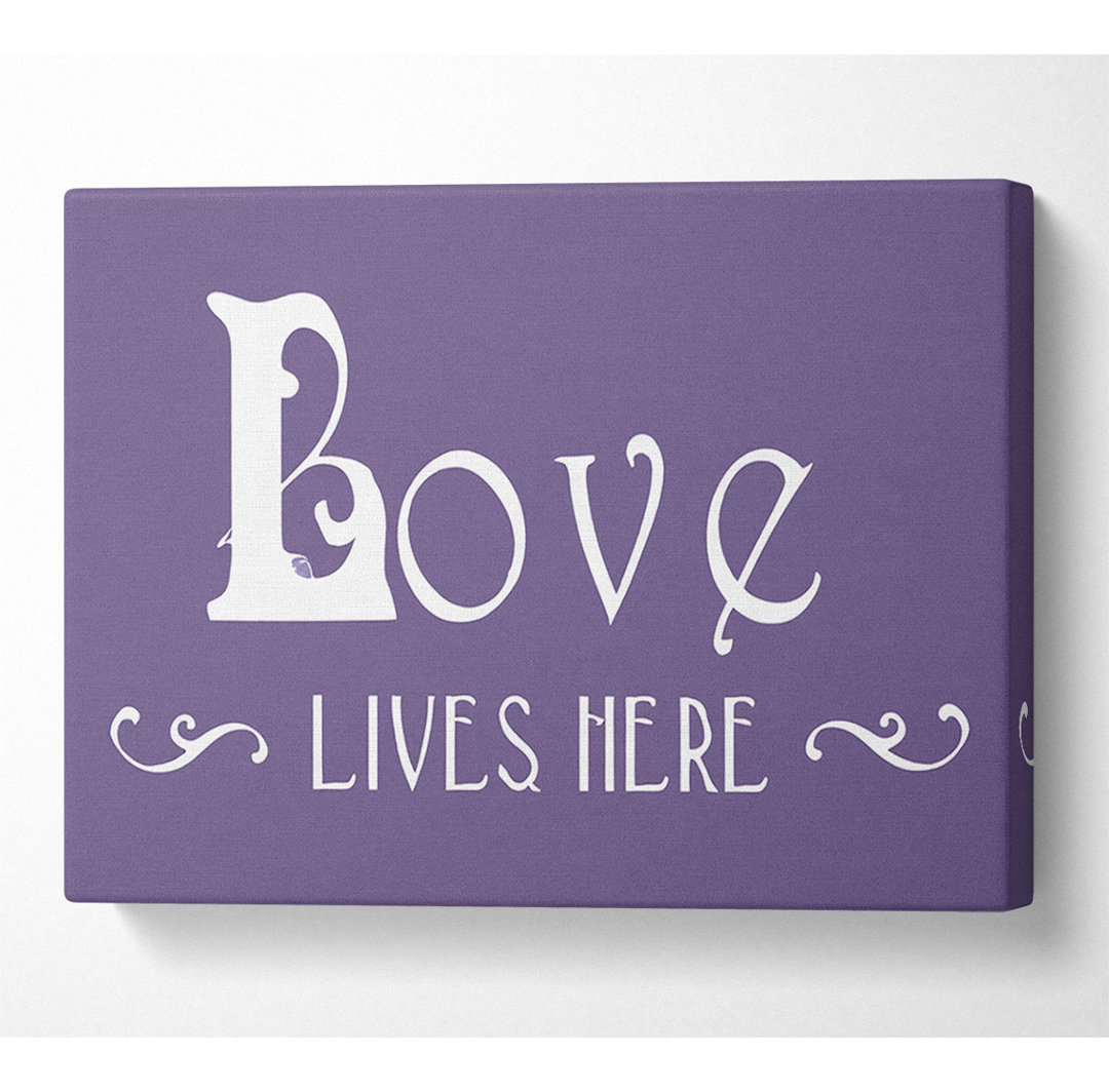 Love Quote Love Lives Here Vines Lilac - Leinwanddrucke auf Leinwand