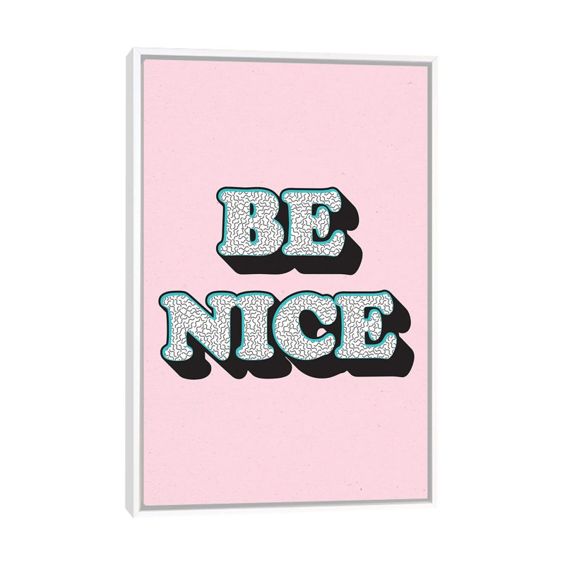 Be nice-impression d’art textuel, Pas de tapis, H 48 po x l 32 po x P 1,5 po, Toile blanche encadrée