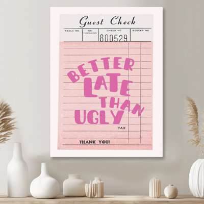 Guest Check Better Late Than Ugly - Kitchen Wall Art Print