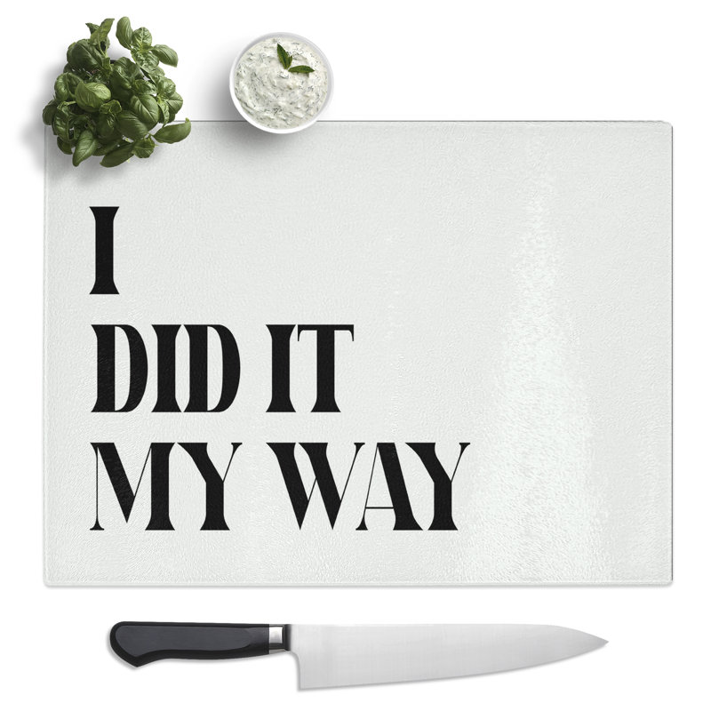 I Did it My Way Typography Quote  Glass Chopping Board