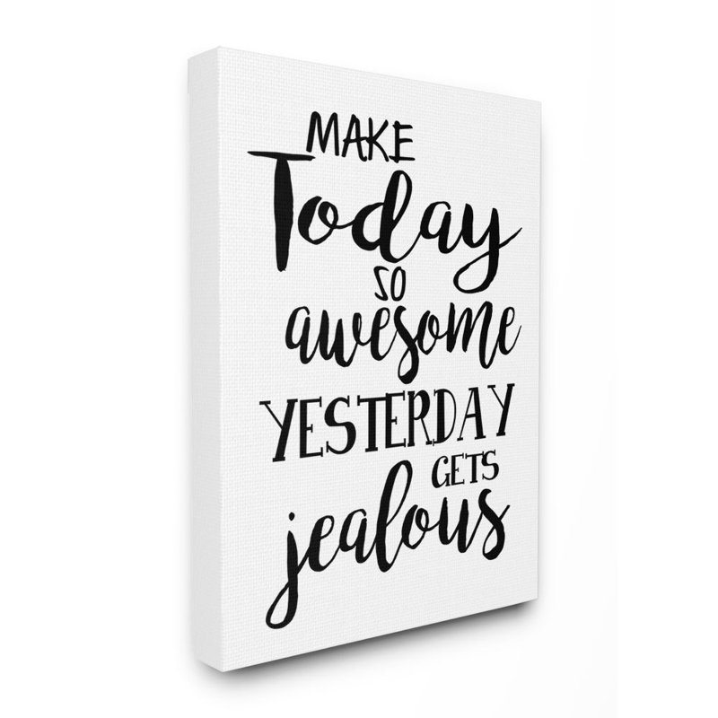 «Make Today Awesome and Tom demain Jealous» par Ashley Calhoun - impression d'art graphique, H 48 po x l 36 po x P 1,5 po