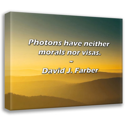 David J. Farber Quote: Photons have neither morals nor visas.