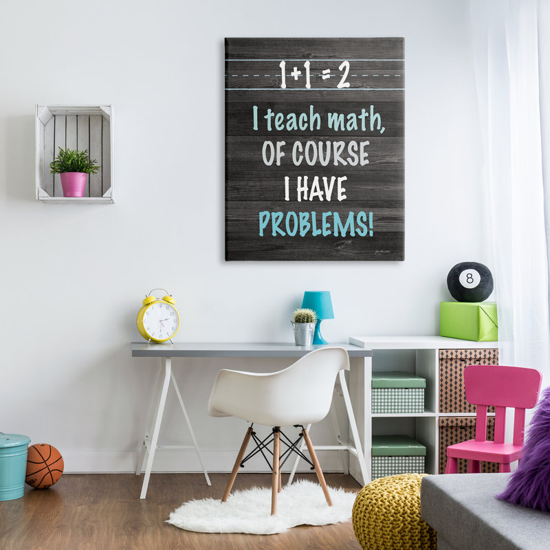 «I Teach Math and Have Problems Funny» par Jo Moulton - impression, H 48 po x l 36 po x P 1,5 po, Toile tendue