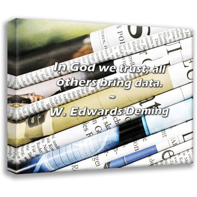 W. Edwards Deming Quote: In God we trust; all others bring data.