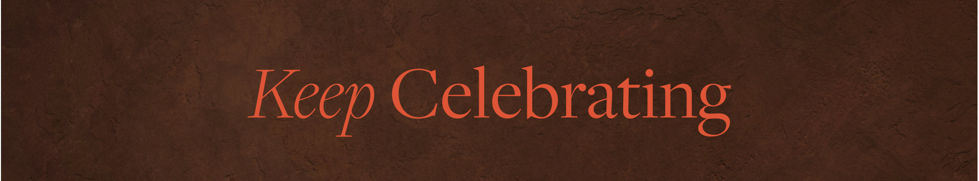 Keep Celebrating 