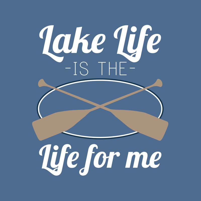 Lake Life Is The Life For Me Blue - Wrapped Canvas Print, 122cm H x 122cm W x 3.8cm D