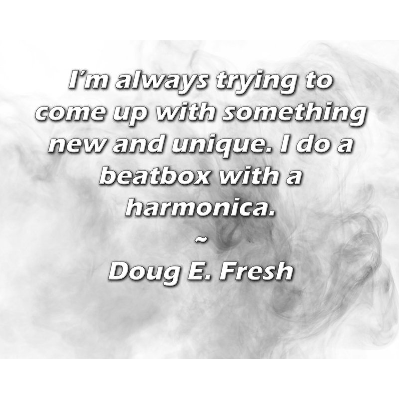 ArtsyQuotes Gallery Wrapped Canvas By Doug E. Fresh: "I’m always trying to come up with something new and unique. I do a beatbox with a harmonica."
