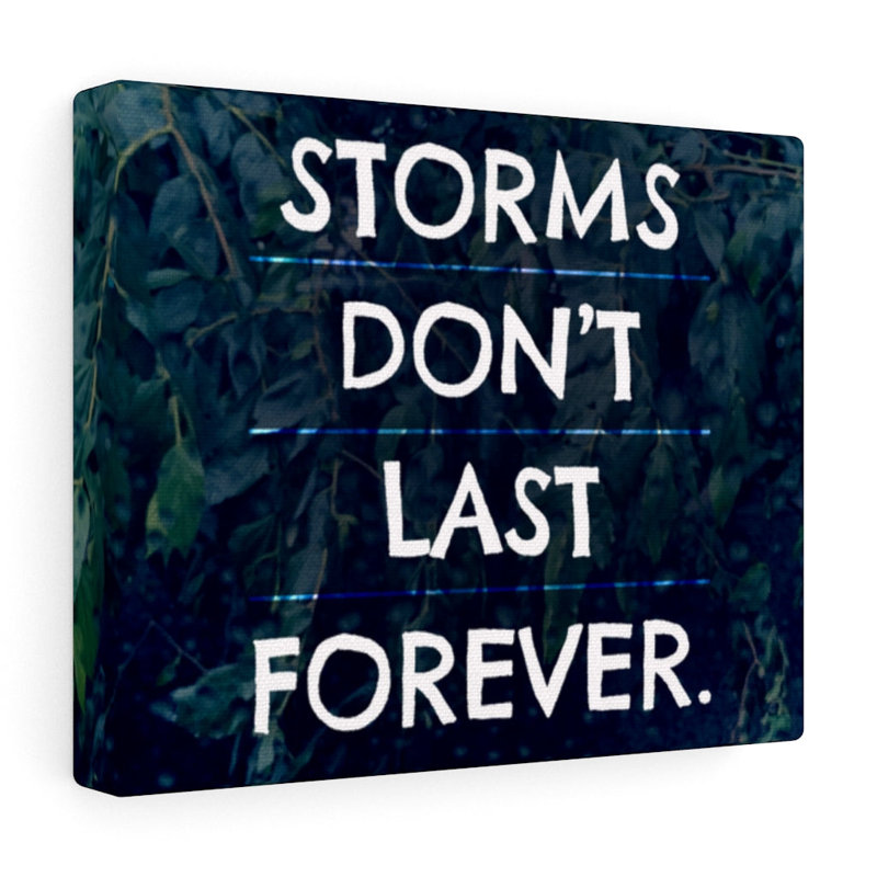 Storms Do Not Last Forever - Wrapped Canvas Print