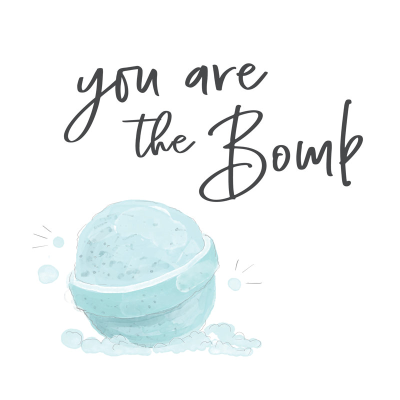 You Are The Bath Bomb - Wrapped Canvas Print, 30cm H x 30cm W x 3.8cm D