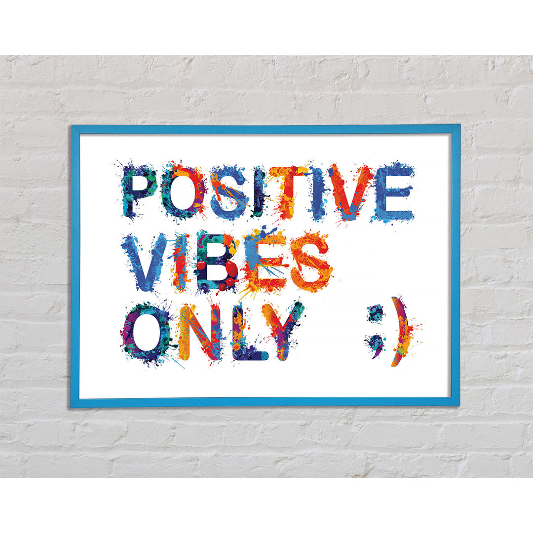 Positive Vibes Only Gerahmter Druck Wandkunst